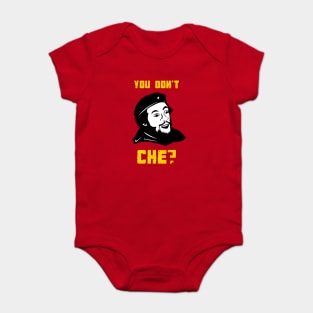 You Don't Che? Baby Bodysuit